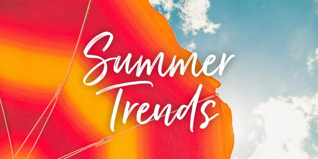 Summer Trends